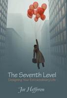 The Seventh Level: Designing Your Extraordinary Life