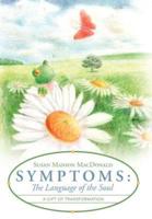 Symptoms: The Language of the Soul: A Gift of Transformation