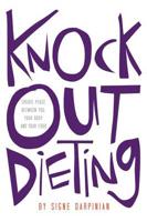 Knock Out Dieting: Creating Peace Between You, Your Body and Your Food