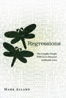 Regressions: The Lengths People Will Go to Discover Authentic Love