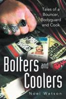 Bolters and Coolers: Tales of a Bouncer, Bodyguard and Cook