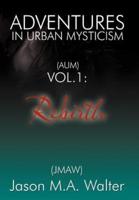 Adventures in Urban Mysticism: (Aum) Vol. 1: Rebirth