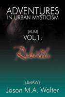 Adventures in Urban Mysticism: (Aum) Vol. 1: Rebirth