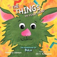 The Things In Your Head: The Adventures of BuLu