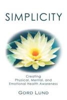 Simplicity: Creating Physical, Mental, and Emotional Health Awareness