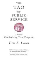 The Tao of Public Service: A Memoir: On Seeking True Purpose