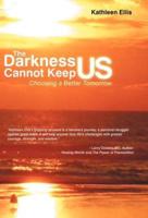 The Darkness Cannot Keep Us: Choosing a Better Tomorrow