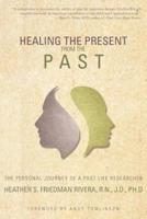 Healing the Present from the Past: The Personal Journey of a Past Life Researcher