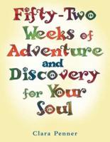 Fifty-Two Weeks of Adventure and Discovery for Your Soul