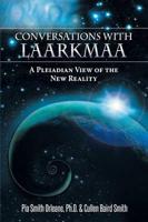 Conversations with Laarkmaa: A Pleiadian View of the New Reality