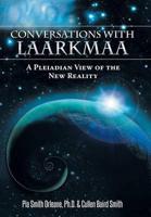 Conversations with Laarkmaa: A Pleiadian View of the New Reality