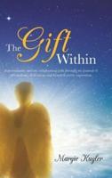 The Gift Within: Autoimmunity and My Enlightening Path Through My Journal of Affirmations, Dedications and Heartfelt Poetic Expression.