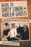 Heirs to Dirty Linen and Harlem Ghosts: Whitewashing Prohibition with Black Soap