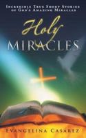 Holy Miracles: Incredible True Short Stories of God's Amazing Miracles