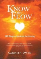 Know the Flow: 180 Blogs to Spiritual Awakening