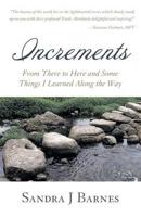 Increments: From There to Here and Some Things I Learned Along the Way