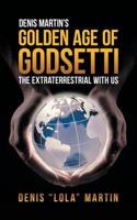 Denis Martin's Golden Age of Godsetti: The Extraterrestrial With Us