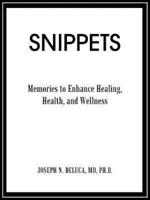 Snippets: Memories to Enhance Healing, Health, and Wellness