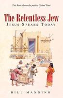 The Relentless Jew: Jesus Speaks Today