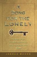 A Song for the Lonely: The Missing Key to Once and for All Seal Your Pact with God