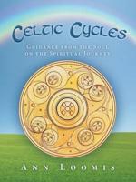 Celtic Cycles: Guidance from the Soul on the Spiritual Journey