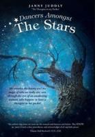 Dancers Amongst The Stars: The wonder, the beauty and the magic of who we really are, seen through the eyes of an awakening woman, who happens to have a therapist in her pocket