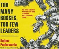 Too Many Bosses, Too Few Leaders