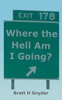 Where the Hell Am I Going?