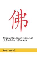 Climate Change and the Spread of Buddhism to East Asia