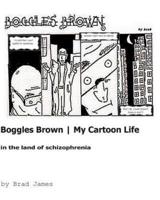 Boggles Brown - My Cartoon Life