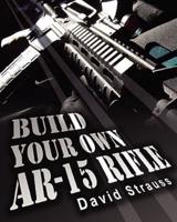 Build Your Own AR-15 Rifle