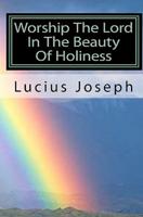 Worship the Lord in the Beauty of Holiness