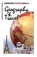 KNOWLEDGE BLASTER! Guide to Geography and Travel