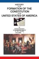 History of the Formation of the Constitution of the United States of America