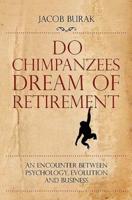 Do Chimpanzees Dream of Retirement
