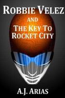 Robbie Velez and the Key to Rocket City