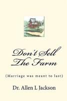 Don't Sell the Farm