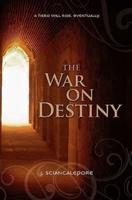 The War on Destiny