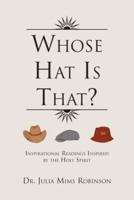 Whose Hat Is That?: Inspirational Readings Inspired by the Holy Spirit
