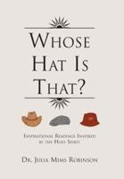Whose Hat Is That?: Inspirational Readings Inspired by the Holy Spirit