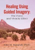 Healing Using Guided Imagery: The Force and Vivacity Effect