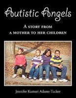 Autistic Angels: A Story from a Mother dedicated to her Children