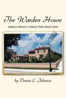 The Warden House: Addison Mizner's Historic Palm Beach Gem