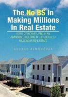 The No Bs in Making Millions in Real Estate