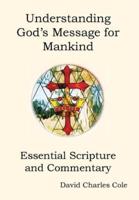 Understanding God's Message for Mankind: Essential Scripture and Commentary