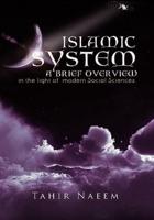 Islamic System - A Brief Overview: (In the Light of Modern Social Sciences)