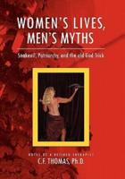 Women's Lives, Man's Myths: Snakeoil, Patriarchy, and the old God Trick