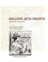 WALKING WITH GRUNTS: An Australian Army Chaplain with the 8th Infantry Battalion in Vietnam