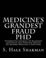 Medicine's Grandest Fraud PhD