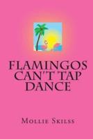 Flamingos Can't Tap Dance